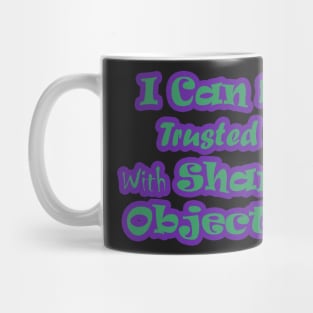 I Can Be Trusted With Sharp Objects Mug